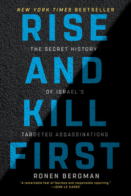 Rise and Kill First: The Secret History of Israel's Targeted Assassinations