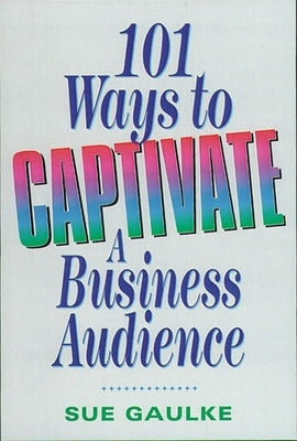 101 Ways to Captivate a Business Audience