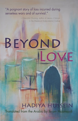 Beyond Love (Middle East Literature In Translation)