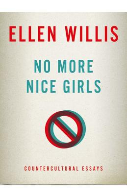 No More Nice Girls: Countercultural Essays