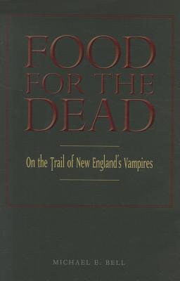 Food for the Dead: On the Trail of New England's Vampires