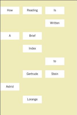 How Reading Is Written: A Brief Index to Gertrude Stein