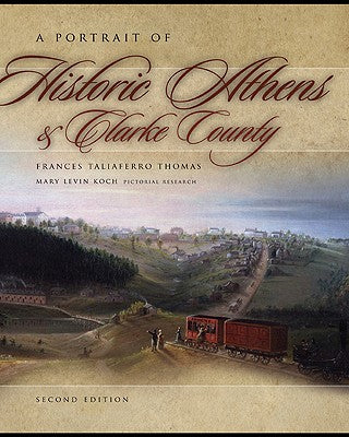 A Portrait of Historic Athens and Clarke County (Wormsloe Foundation Publication Ser.)