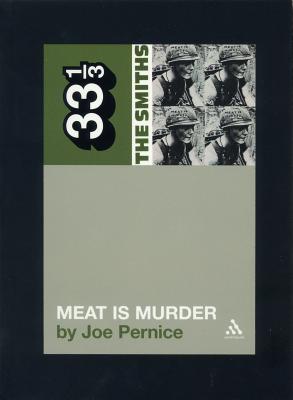 The Smiths' Meat Is Murder (Thirty Three and a Third series)