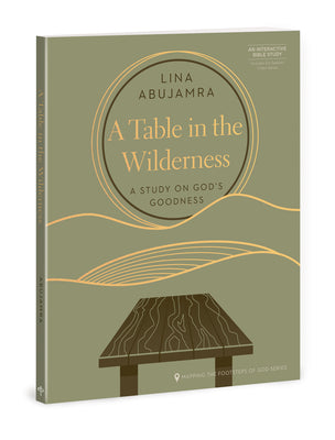 A Table in the Wilderness: A Study on Gods Goodness (Mapping the Footsteps of God Series)