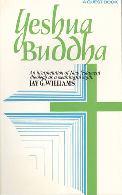 Yeshua Buddha: An Interpretation of New Testament Theology as a Meaningful Myth (Quest Books)