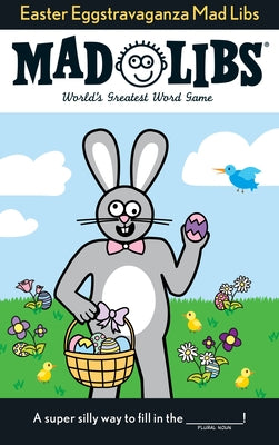 Easter Eggstravaganza Mad Libs: World's Greatest Word Game