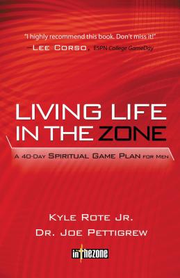 Living Life in the Zone: A 40-Day Spiritual Gameplan for Men