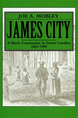 James City: A Black Community in North Carolina, 1863-1900 (Research Reports from the Division of Archives and History)