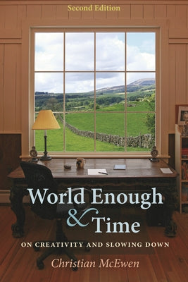 World Enough & Time: On Creativity and Slowing Down (English and English Edition)