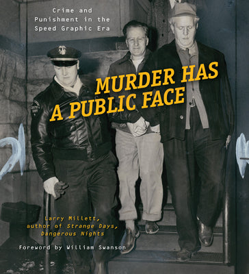 Murder Has a Public Face: Crime and Punishment in the Speed Graphic Era