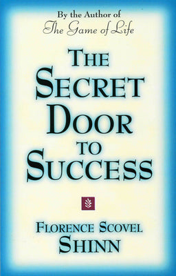 THE SECRET DOOR TO SUCCESS: by the Author of "The Game of Life"