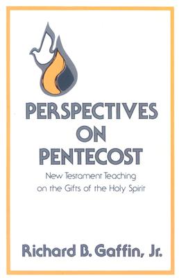 Perspectives on Pentecost: New Testament Teaching on the Gifts of the Holy Spirit