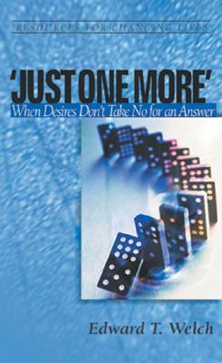 'Just One More': When Desires Don't Take No for an Answer (Resources for Changing Lives)