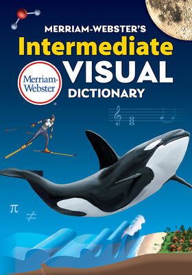 Merriam-Websters Intermediate Visual Dictionary - Essential vocabulary-building tool for middle school students