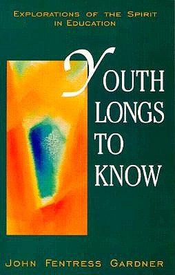 Youth Longs to Know: Explorations of the Spirit in Education