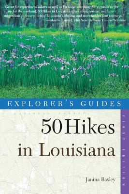 50 Hikes in Louisiana: Walks, Hikes, and Backpacks in the Bayou State, First Edition