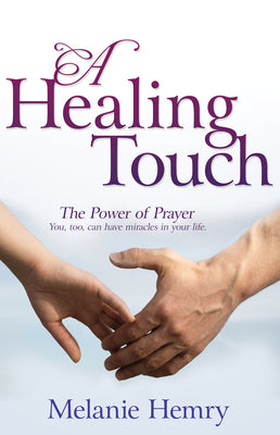 A Healing Touch: The Power of Prayer