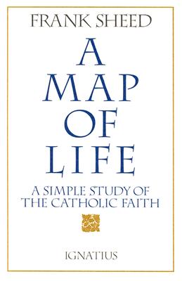 A Map of Life: A Simple Study of the Catholic Faith