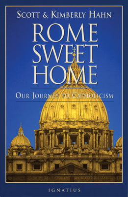 Rome Sweet Home: Our Journey to Catholicism