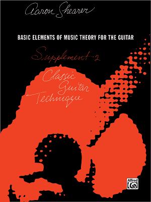 Classic Guitar Technique -- Supplement 2: Basic Elements of Music Theory for the Guitar (Shearer Series)