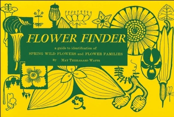 Flower Finder: A Guide to the Identification of Spring Wild Flowers and Flower Families East of the Rockies and North of the Smokies, Exclusive of Trees and Shrubs (Nature Study Guides)