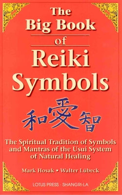 The Big Book of Reiki Symbols: The Spiritual Transition of Symbols and Mantras of the Usui System of Natural Healing