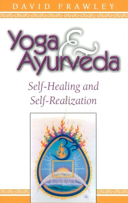 Yoga & Ayurveda: Self-Healing and Self-Realization