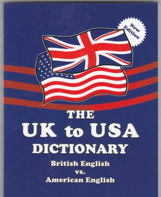 The UK to USA Dictionary - British English vs. American English