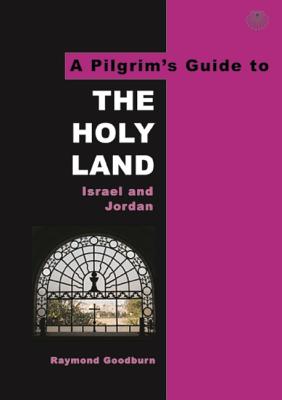 The Pilgrim's Guide to the Holy Land: Israel and Jordan (Pilgrim's Guides)