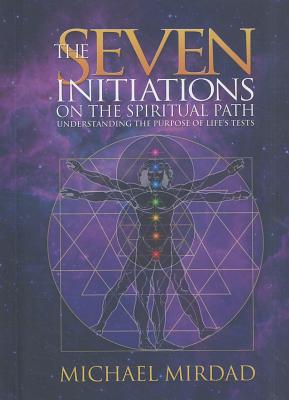 The Seven Initiations on the Spiritual Path: Understanding the Purpose of Life's Tests