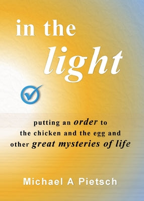 In the Light: Putting an order to the chicken and the egg and other great mysteries of life