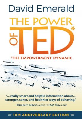 The Power of TED* (*The Empowerment Dynamic): 10th Anniversary Edition