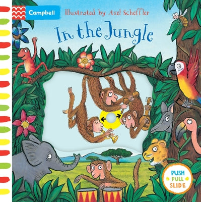 In The Jungle: A Push, Pull, Slide Book (Campbell Axel Scheffler)