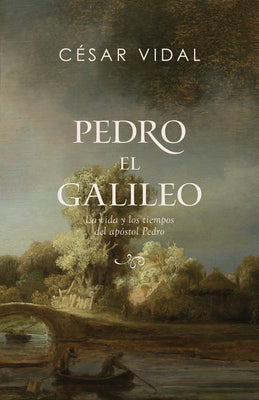 Pedro el galileo: La vida y los tiempos del apstol Pedro / SPA Peter the Galilean: The life and times of the apostle Peter (Spanish Edition)