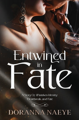 Entwined in Fate: A Story Of Mistaken Identity, Heartbreak, and Fate