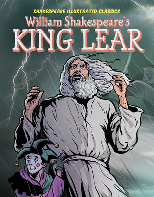 William Shakespeare's King Lear (Shakespeare Illustrated Classics)