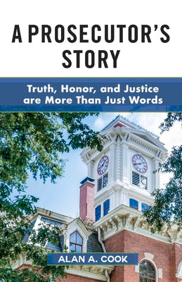 A Prosecutor's Story: Truth, Honor, and Justice are More Than Just Words