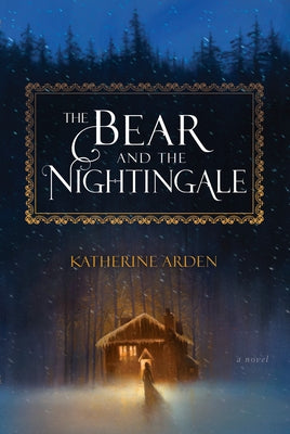 The Bear and the Nightingale: A Novel (Winternight Trilogy)