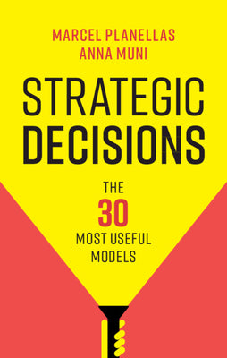 Strategic Decisions: The 30 Most Useful Models