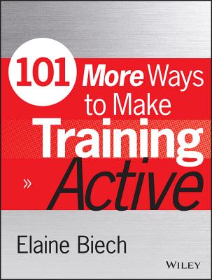 101 More Ways to Make Training Active (Active Training Series)