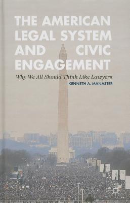 The American Legal System and Civic Engagement: Why We All Should Think Like Lawyers