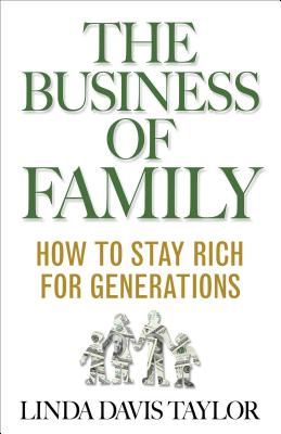 The Business of Family: How to Stay Rich for Generations