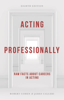 Acting Professionally: Raw Facts about Careers in Acting