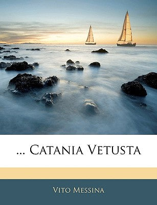 ... Catania Vetusta (English and Italian Edition)