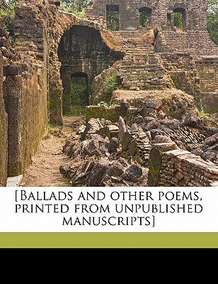 [Ballads and Other Poems, Printed from Unpublished Manuscripts] Volume 11