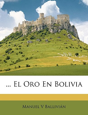 ... El Oro En Bolivia (Spanish Edition)