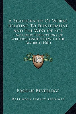 A Bibliography of Works Relating to Dunfermline and the West of Fife