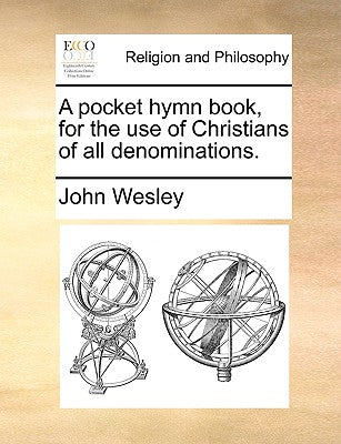 A Pocket Hymn Book, for the Use of Christians of All Denominations.