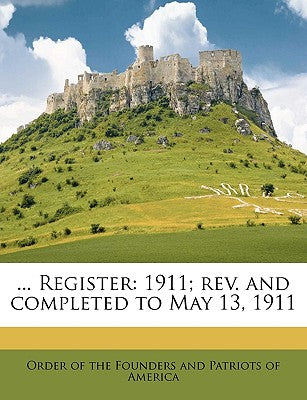 ... Register: 1911; Rev. and Completed to May 13, 1911